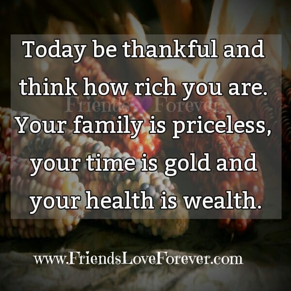 Today be thankful & think how rich you are