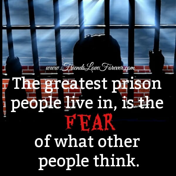 Don't have fear for what people think about you