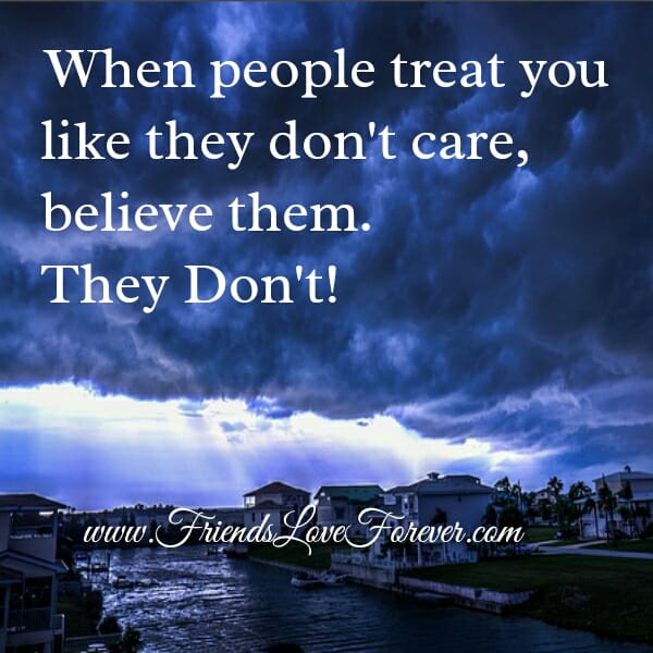 When people treat you like they don't care