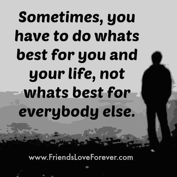 Sometimes, you have to do what's best for you