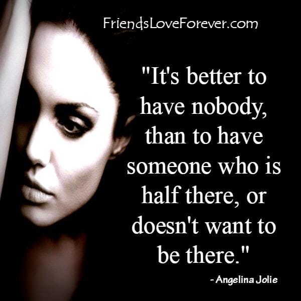 Someone who is half there or doesn't want to be there with you