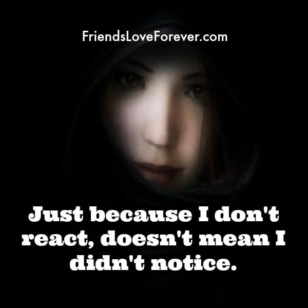 Just because I don't react over anything