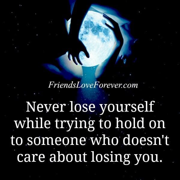 Someone who doesn't care about losing you