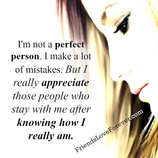I'm not perfect person! I make a lot of mistakes