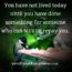 Do something for someone who can never repay you