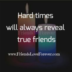 Hard times will always reveal true friends