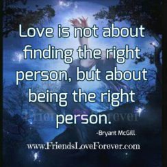 Love is not about finding the right person