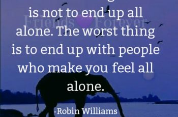 People who make you feel all alone