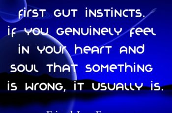 When you feel in your heart and soul that something is wrong