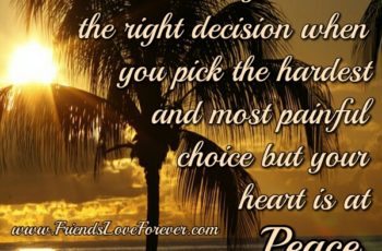 When you pick the hardest & most painful choice in your Life?
