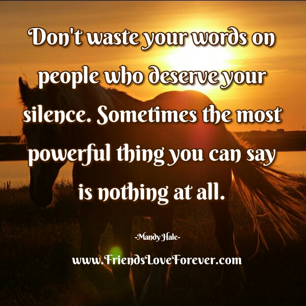 People who deserve your silence