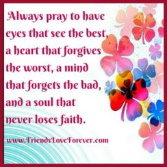 Always pray to have a mind that forgets the bad