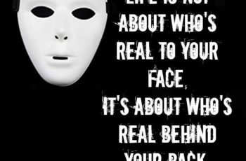 Life isn’t about who’s real to your face