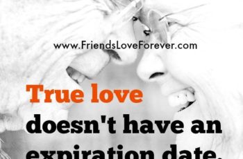 True Love doesn’t have an expiration date