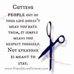 When you cut some people out of your Life