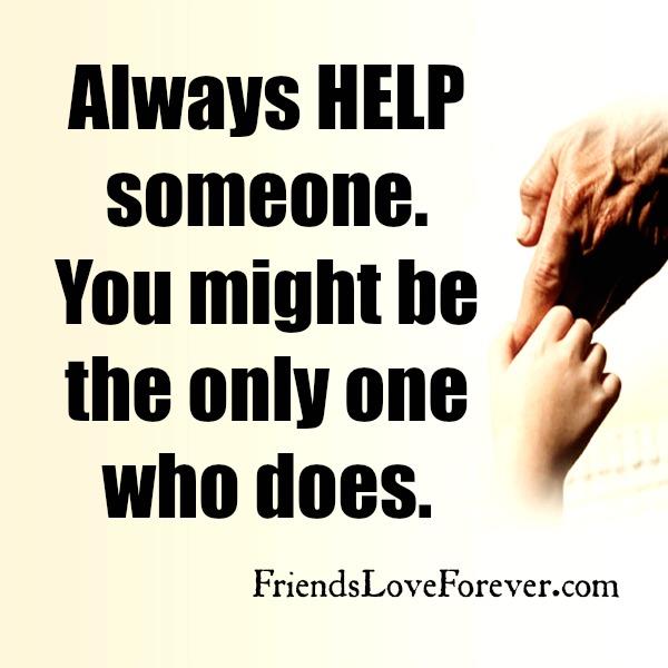 Always help someone