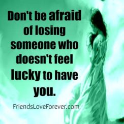 Don’t be afraid of losing someone