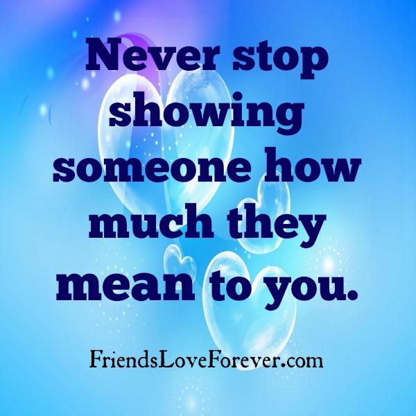 Show someone how much they mean to you