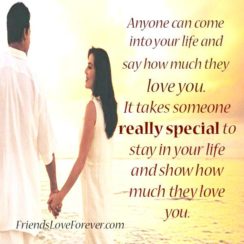 Anyone can come into your life & say how much they love you