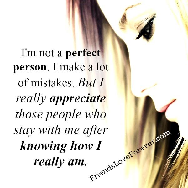 I’m not perfect person! I make a lot of mistakes