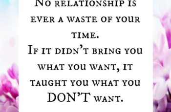 No Relationship is ever a waste of your time