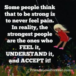 Some people think that to be strong is to never feel pain