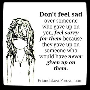 When someone gave up on you - Friends Love Forever