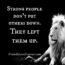 Strong people don’t put others down