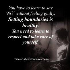 You have to learn to say No without feeling guilty